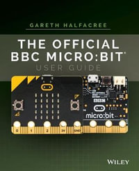 The Official BBC micro : bit User Guide - Gareth Halfacree