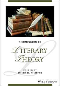 A Companion to Literary Theory : Blackwell Companions to Literature and Culture - David H. Richter