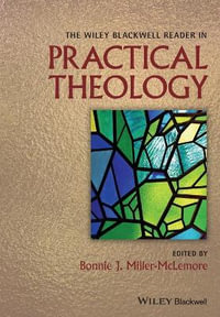 The Wiley Blackwell Reader in Practical Theology - Bonnie J. Miller-McLemore