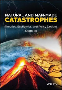 Natural and Man-Made Catastrophes : Theories, Economics, and Policy Designs - S. Niggol Seo