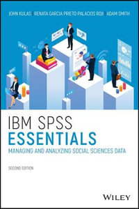 IBM SPSS Essentials : Managing and Analyzing Social Sciences Data - John T. Kulas