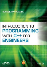 Introduction to Programming with C++ for Engineers : IEEE Press - Boguslaw Cyganek