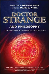 Doctor Strange and Philosophy : The Other Book of Forbidden Knowledge - William Irwin