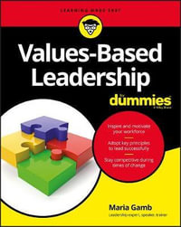 Values-Based Leadership For Dummies : For Dummies - Maria Gamb