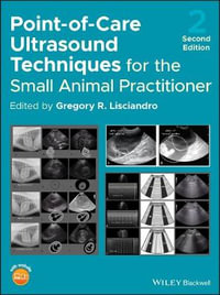 Point-of-Care Ultrasound Techniques for the Small Animal Practitioner : 2nd edition - Gregory R. Lisciandro