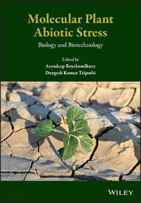 Molecular Plant Abiotic Stress : Biology and Biotechnology - Aryadeep Roychoudhury