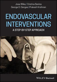 Endovascular Interventions : A Step-by-Step Approach - Jose M. Wiley