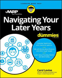 Navigating Your Later Years For Dummies : For Dummies - Carol Levine