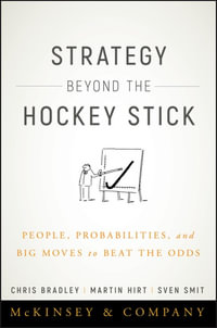 Strategy Beyond the Hockey Stick : People, Probabilities, and Big Moves to Beat the Odds - Chris Bradley