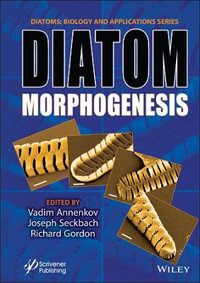 Diatom Morphogenesis : Diatoms: Biology and Applications - Vadim V. Annenkov