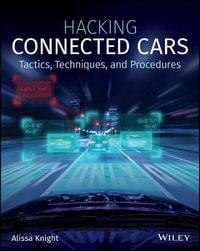 Hacking Connected Cars : Tactics, Techniques, and Procedures - Alissa Knight