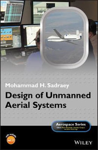 Design of Unmanned Aerial Systems : Aerospace Series - Mohammad H. Sadraey