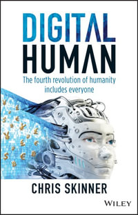 Digital Human : The Fourth Revolution of Humanity Includes Everyone - Chris Skinner