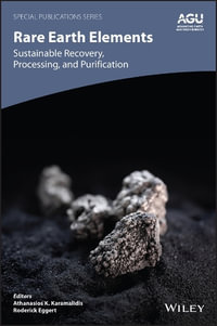 Rare Earth Elements : Sustainable Recovery, Processing, and Purification - Athanasios K. Karamalidis