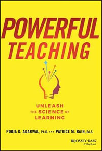 Powerful Teaching : Unleash the Science of Learning - Pooja K. Agarwal