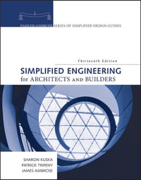 Simplified Engineering for Architects and Builders : Parker/Ambrose Series of Simplified Design Guides - James Ambrose