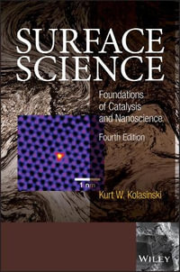 Surface Science : Foundations of Catalysis and Nanoscience - Kurt W. Kolasinski