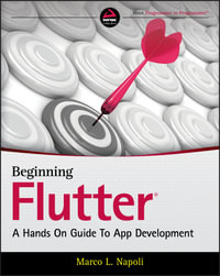 Beginning Flutter : A Hands On Guide to App Development - Marco L. Napoli