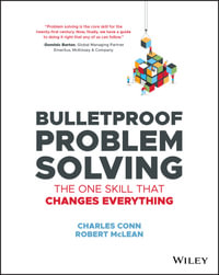 Bulletproof Problem Solving : The One Skill That Changes Everything - Charles Conn