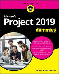 Microsoft Project 2019 For Dummies : Project for Dummies - Cynthia Snyder Dionisio