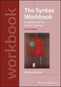 The Syntax Workbook : A Companion to Carnie's Syntax, 2nd Edition - Andrew Carnie