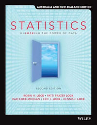 Statistics : 2nd Edition - Unlocking the Power of Data, Australia & New Zealand Edition - Patti Frazer Lock