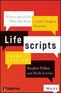 Lifescripts : What to Say to Get What You Want in Life's Toughest Situations - Stephen M. Pollan