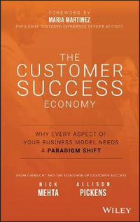 The Customer Success Economy : Why Every Aspect of Your Business Model Needs A Paradigm Shift - Nick Mehta