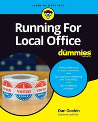 Running For Local Office For Dummies : For Dummies - Dan Gookin