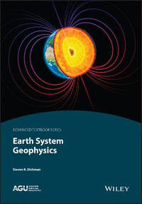 Earth System Geophysics : AGU Advanced Textbooks - Steve R. Dickman