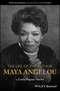 The Life of the Author : Maya Angelou - Linda Wagner-Martin