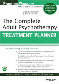 The Complete Adult Psychotherapy Treatment Planner : PracticePlanners - Arthur E. Jongsma Jr.