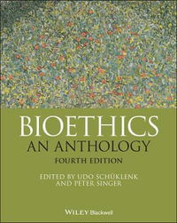 Bioethics : An Anthology - Udo Schüklenk