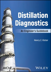 Distillation Diagnostics : An Engineer's Guidebook - Henry Z. Kister