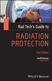 Rad Tech's Guide to Radiation Protection : Rad Tech's Guides' - Euclid Seeram