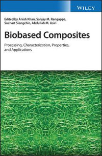 Biobased Composites : Processing, Characterization, Properties, and Applications - Anish Khan