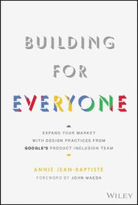 Building For Everyone : Expand Your Market With Design Practices From Google's Product Inclusion Team - Annie Jean-Baptiste