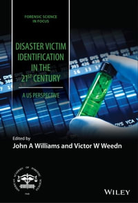 Disaster Victim Identification in the 21st Century : A US Perspective - John A. Williams