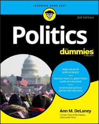 Politics For Dummies : 3rd edition - Ann M. DeLaney