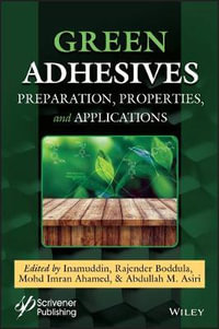 Green Adhesives : Preparation, Properties, and Applications - Inamuddin