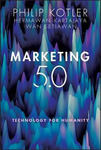 Marketing 5.0 : Technology for Humanity - Philip Kotler