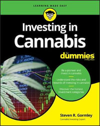 Investing in Cannabis For Dummies : For Dummies (Business & Personal Finance) - Steven R. Gormley