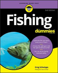 Fishing For Dummies : 3rd Edition - Greg Schwipps