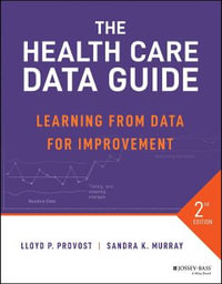 The Health Care Data Guide : 2nd Edition - Learning from Data for Improvement - Lloyd P. Provost