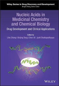 Nucleic Acids in Medicinal Chemistry and Chemical Biology : Drug Development and Clinical Applications - Lihe Zhang