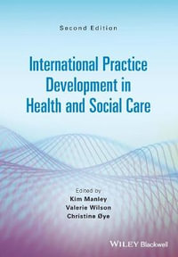 International Practice Development in Health and Social Care : 2nd edition - Kim Manley