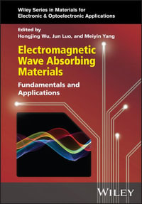 Electromagnetic Wave Absorbing Materials : Fundamentals and Applications - Hongjing Wu