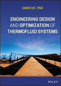 Engineering Design and Optimization of Thermofluid Systems - David S. K. Ting