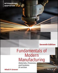 Fundamentals of Modern Manufacturing : 7th Edition - Materials, Processes and Systems - Mikell P. Groover