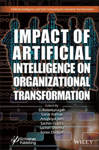 Impact of Artificial Intelligence on Organizational Transformation : Artificial Intelligence and Soft Computing for Industrial Transformation - S. Balamurugan